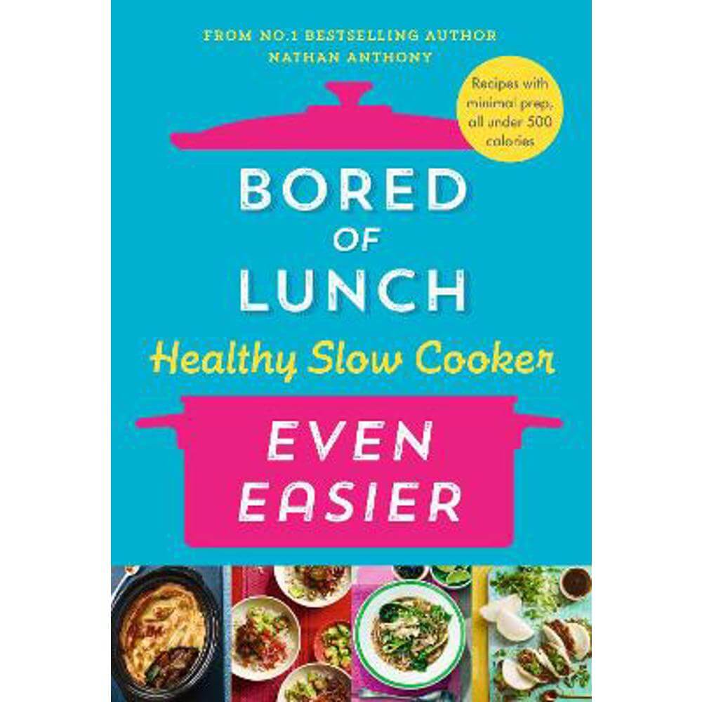 Bored of Lunch Healthy Slow Cooker: Even Easier (Hardback) - Nathan Anthony
